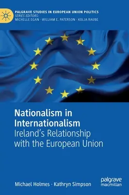 Naționalism în internaționalism: relația Irlandei cu Uniunea Europeană - Nationalism in Internationalism: Ireland's Relationship with the European Union