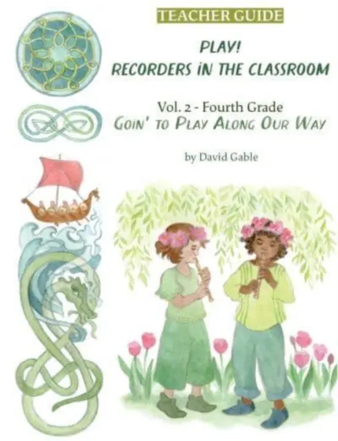 Goin' to Play Along Our Way: Recorders in the Classroom - Grade Four Teacher Edition