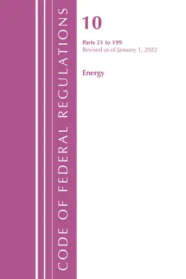 Code of Federal Regulations, Title 10 Energy 51-199, revizuit de la 1 ianuarie 2022 [Office of the Federal Register (U S ) - Code of Federal Regulations, Title 10 Energy 51-199, Revised as of January 1, 2022 (Office of the Federal Register (U S ))