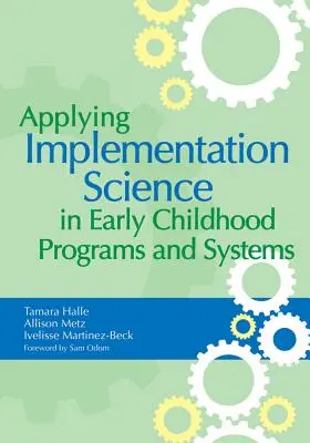 Aplicarea științei implementării în programele și sistemele pentru copilăria timpurie - Applying Implementation Science in Early Childhood Programs and Systems