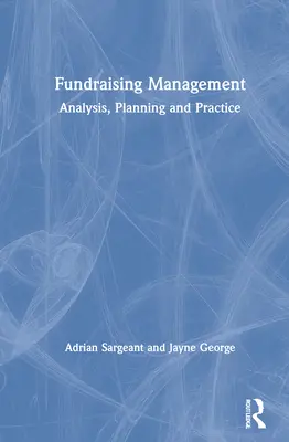 Managementul strângerii de fonduri: Analiză, planificare și practică - Fundraising Management: Analysis, Planning and Practice