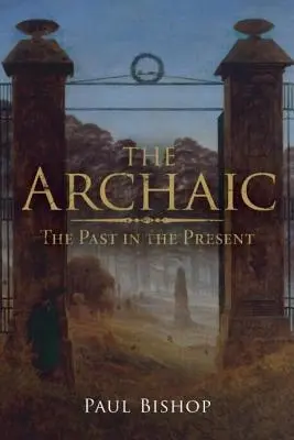 Arhaicul: Trecutul în prezent - The Archaic: The Past in the Present