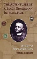 Aventurile unui intelectual negru edwardian - Povestea lui James Arthur Harley - Adventures of a Black Edwardian Intellectual - The Story of James Arthur Harley