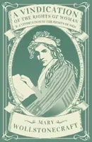 A Vindication of the Rights of Woman și A Vindication of the Rights of Men - Vindication of the Rights of Woman and A Vindication of the Rights of Men