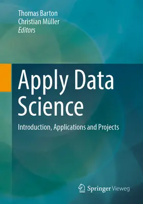Aplicați știința datelor: Introducere, aplicații și proiecte - Apply Data Science: Introduction, Applications and Projects