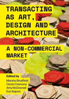 Tranzacționarea ca artă, design și arhitectură: O piață necomercială - Transacting as Art, Design and Architecture: A Non-Commercial Market