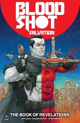 Bloodshot Salvation Volumul 3: Cartea Revelațiilor - Bloodshot Salvation Volume 3: The Book of Revelations