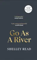 Go as a River - Un roman de maturitate, plin de emoție, despre reziliența și devenirea femeilor, pentru fanii romanului WHERE THE CRAWDADS SING - Go as a River - A soaring, heartstopping coming-of-age novel of female resilience and becoming, for fans of WHERE THE CRAWDADS SING