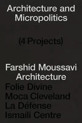 Arhitectură și micropolitică: Patru clădiri 2011-2022. Farshid Moussavi Arhitectură - Architecture and Micropolitics: Four Buildings 2011-2022. Farshid Moussavi Architecture