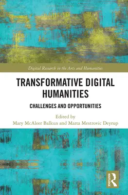 Științe umaniste digitale transformative: Provocări și oportunități - Transformative Digital Humanities: Challenges and Opportunities