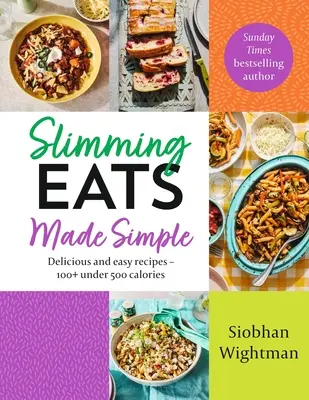 Slimming Eats Made Simple: Rețete delicioase și ușoare - 100+ sub 500 de calorii - Slimming Eats Made Simple: Delicious and Easy Recipes - 100+ Under 500 Calories