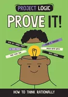 Project Logic: Dovediți-o! - Cum să gândim rațional - Project Logic: Prove It! - How to Think Rationally
