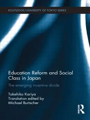 Reforma educației și clasa socială în Japonia: Diviziunea emergentă a stimulentelor - Education Reform and Social Class in Japan: The emerging incentive divide