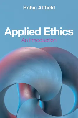 Etică aplicată: O introducere - Applied Ethics: An Introduction