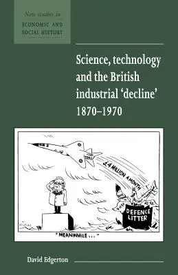 Știința, tehnologia și „declinul” industrial britanic, 1870-1970 - Science, Technology and the British Industrial 'Decline', 1870-1970