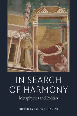 În căutarea armoniei: Metafizică și politică - In Search of Harmony: Metaphysics and Politics
