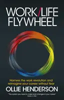 Work/Life Flywheel: Exploatați revoluția muncii și reimaginați-vă cariera fără teamă - Work/Life Flywheel: Harness the Work Revolution and Reimagine Your Career Without Fear