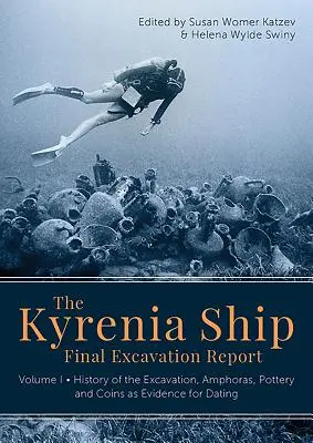 Raportul final de excavare a navei Kyrenia: Volume I - History of the Excavation, Amphoras, Pottery and Coins as Evidence for Dating - The Kyrenia Ship Final Excavation Report: Volume I - History of the Excavation, Amphoras, Pottery and Coins as Evidence for Dating