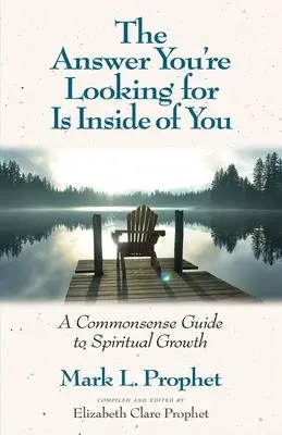 Răspunsul pe care îl cauți este în interiorul tău: A Common-Sense Guide to Spiritual Growth - The Answer You're Looking for Is Inside of You: A Common-Sense Guide to Spiritual Growth