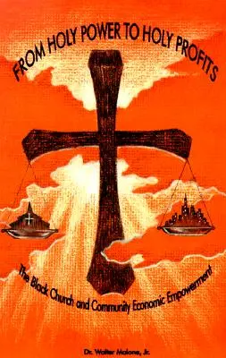 De la puterea sfântă la profiturile sfinte: Biserica neagră și emanciparea economică a comunității - From Holy Power to Holy Profits: The Black Church and Community Economic Empowerment