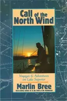 Chemarea vântului din nord: Călătorii și aventuri pe lacul Superior - Call of the North Wind: Voyages and Adventures on Lake Superior