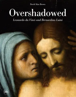 În umbră (Overshadowed): Leonardo Da Vinci și Bernardino Luini - Overshadowed: Leonardo Da Vinci and Bernardino Luini