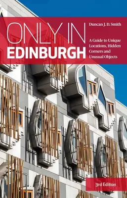 Numai în Edinburgh - Un ghid al locațiilor unice, al colțurilor ascunse și al obiectelor neobișnuite - Only in Edinburgh - A Guide to Unique Locations, Hidden Corners and Unusual Objects