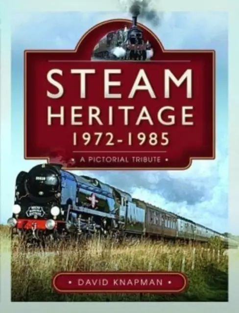 Moștenirea aburului, 1972-1985: Un omagiu pictural - Steam Heritage, 1972-1985: A Pictorial Tribute
