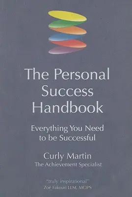 Manualul de succes personal: Tot ce ai nevoie pentru a avea succes - The Personal Success Handbook: Everything You Need to Be Successful