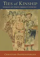Legături de rudenie: Genealogie și căsătorie dinastică în Rusia kyivană - Ties of Kinship: Genealogy and Dynastic Marriage in Kyivan Rus