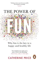 Puterea distracției - De ce distracția este cheia pentru o viață fericită și sănătoasă - Power of Fun - Why fun is the key to a happy and healthy life