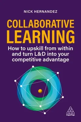 Învățarea colaborativă: Upskill Your Workforce and Gain Competitive Advantage Through Shared Expertise - Collaborative Learning: Upskill Your Workforce and Gain Competitive Advantage Through Shared Expertise