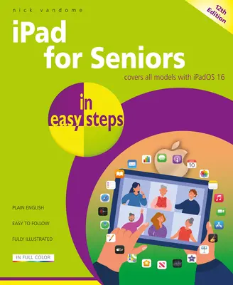 iPad pentru seniori în pași simpli: Pentru toate modelele cu Ipados 16 - iPad for Seniors in Easy Steps: Covers All Models with Ipados 16