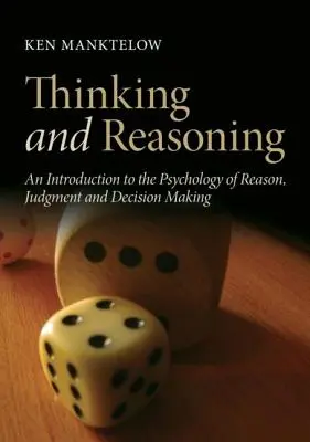 Gândire și raționament: An Introduction to the Psychology of Reason, Judgment and Decision Making (O introducere în psihologia rațiunii, judecății și luării deciziilor) - Thinking and Reasoning: An Introduction to the Psychology of Reason, Judgment and Decision Making