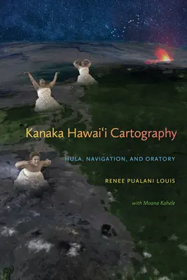 Cartografia Kanaka Hawai'i: Hula, navigație și oratorie - Kanaka Hawai'i Cartography: Hula, Navigation, and Oratory