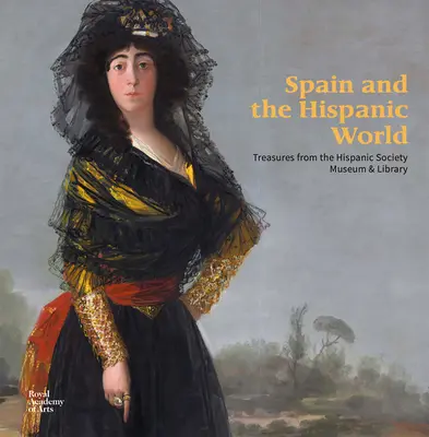 Spania și lumea hispanică: Comori de la Muzeul și Biblioteca Societății Hispanice - Spain and the Hispanic World: Treasures from the Hispanic Society Museum & Library