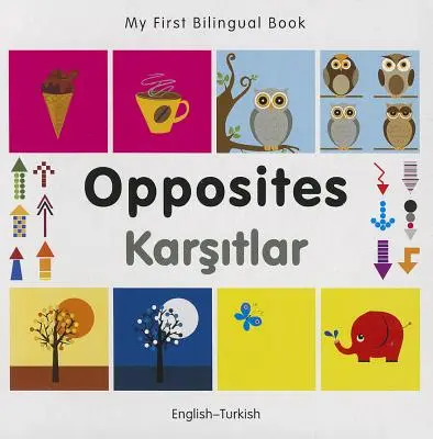 My First Bilingual Book-Opposites (engleză-turcă) - My First Bilingual Book-Opposites (English-Turkish)
