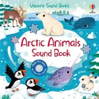 Cartea cu sunete Arctic Animals - Arctic Animals Sound Book