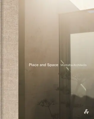 Locul și spațiul: Montalba Architects - Place and Space: Montalba Architects