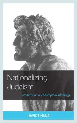 Naționalizarea iudaismului: Sionismul ca ideologie teologică - Nationalizing Judaism: Zionism as a Theological Ideology