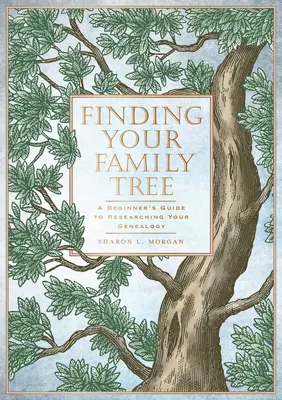 Finding Your Family Tree: A Beginner's Guide to Researching Your Genealogy (Ghidul începătorului pentru cercetarea genealogiei) - Finding Your Family Tree: A Beginner's Guide to Researching Your Genealogy