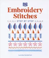 Puncte de broderie pas cu pas - Ghidul ideal pentru cusut, indiferent de nivelul tău de expertiză - Embroidery Stitches Step-by-Step - The Ideal Guide to Stitching, Whatever Your Level of Expertise