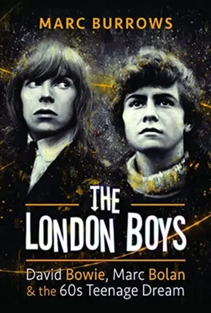The London Boys: David Bowie, Marc Bolan și visul adolescenților din anii '60 - The London Boys: David Bowie, Marc Bolan and the 60s Teenage Dream