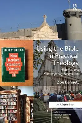 Utilizarea Bibliei în teologia practică: Perspective istorice și contemporane - Using the Bible in Practical Theology: Historical and Contemporary Perspectives