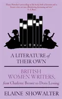 Literature Of Their Own - Romanciere britanice de la Bronte la Lessing - Literature Of Their Own - British Women Novelists from Bronte to Lessing
