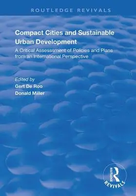 Orașe compacte și dezvoltare urbană durabilă: O evaluare critică a politicilor și planurilor dintr-o perspectivă internațională - Compact Cities and Sustainable Urban Development: A Critical Assessment of Policies and Plans from an International Perspective