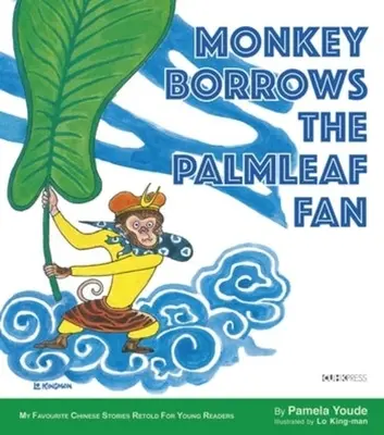 Maimuța împrumută evantaiul cu frunze de palmier: Seria mea preferată de povești chinezești - Monkey Borrows the Palmleaf Fan: My Favourite Chinese Stories Series
