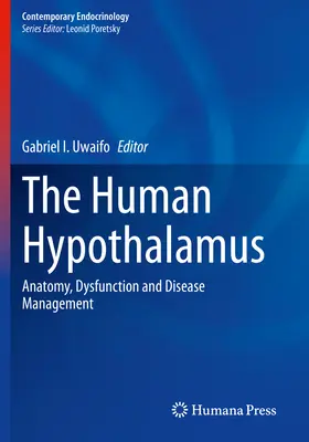 Hipotalamusul uman: Anatomie, disfuncții și managementul bolilor - The Human Hypothalamus: Anatomy, Dysfunction and Disease Management