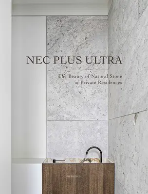 NEC Plus Ultra: Frumusețea pietrei naturale în reședințele private - NEC Plus Ultra: The Beauty of Natural Stone in Private Residences