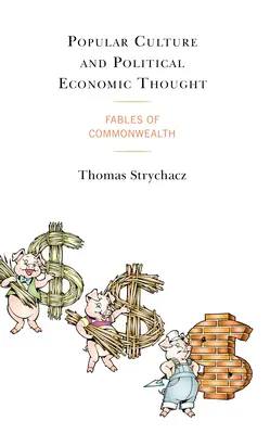 Cultura populară și gândirea politico-economică: Fabulele Commonwealth-ului - Popular Culture and Political Economic Thought: Fables of Commonwealth